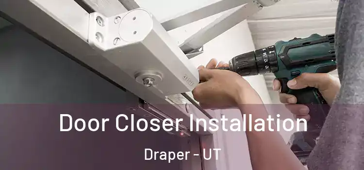  Door Closer Installation Draper - UT