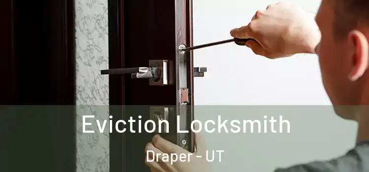  Eviction Locksmith Draper - UT