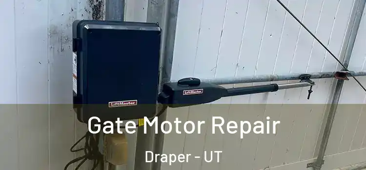  Gate Motor Repair Draper - UT