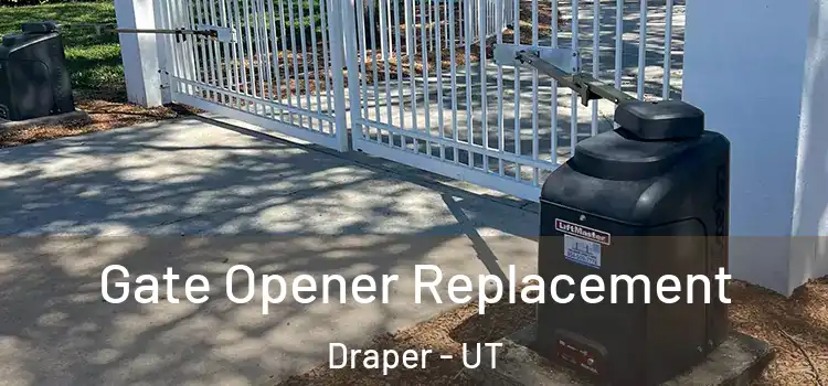 Gate Opener Replacement Draper - UT