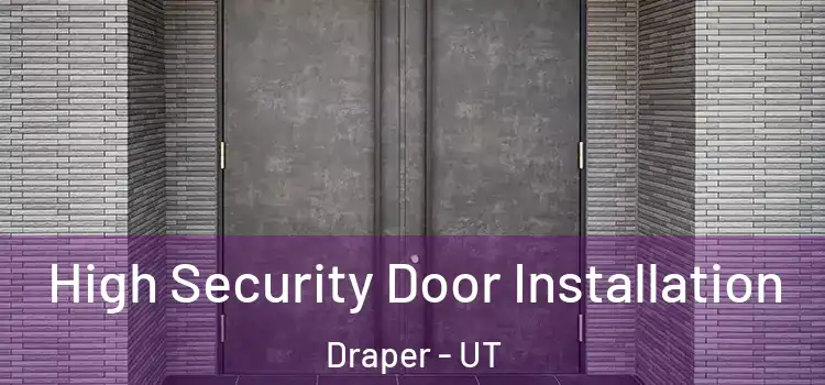High Security Door Installation Draper - UT