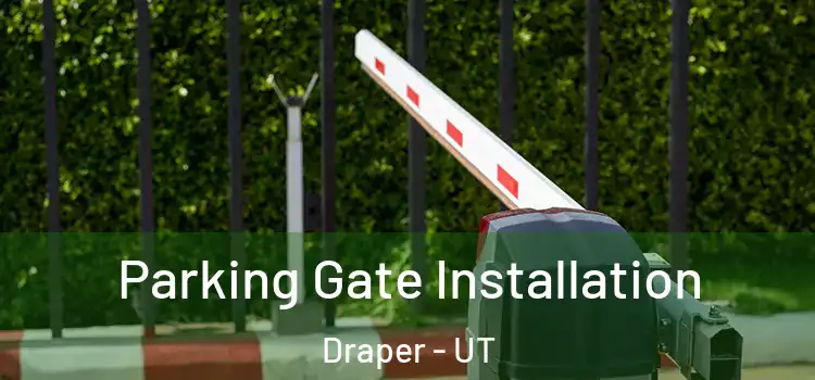  Parking Gate Installation Draper - UT