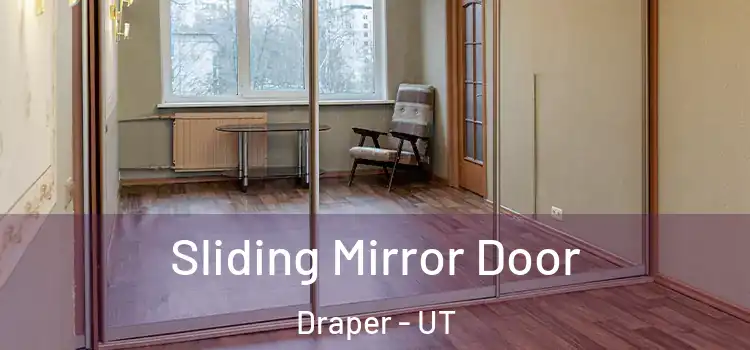  Sliding Mirror Door Draper - UT